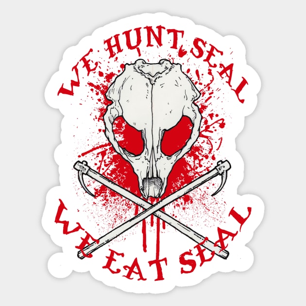we hunt seal we eat seal Sticker by Paskalamak